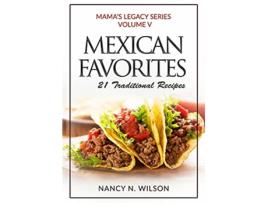 Livro Mexican Favorites 21 Traditional Recipies Mamas Legacy Series de Nancy N Wilson (Inglês)
