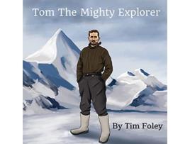 Livro Tom The Mighty Explorer de Tim Foley (Inglês)