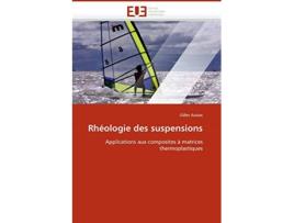 Livro Rhéologie des suspensions Applications aux composites à matrices thermoplastiques OmnUnivEurop French Edition de Gilles Ausias (Francês)