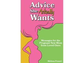 Livro Advice She Actually Wants Messages for the Pregnant New Mom from Loved Ones de Melissa Pennel (Inglês)