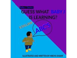 Livro Guess What Baby J Is Learning de Mboya Sharif (Inglês)