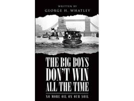 Livro The Big Boys Dont Win All The Time de George H Whatley (Inglês)