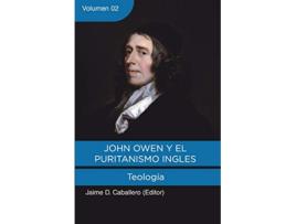 Livro John Owen y el Puritanismo Ingles Vol 2 Teologia Spanish Edition de Jaime Daniel Caballero (Espanhol)