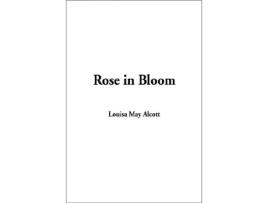 Livro Rose in Bloom de Louisa May Alcott (Inglês - Capa Dura)