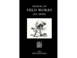 Livro Manual of Field Works All Arms 1921 de War Office War Office (Inglês)