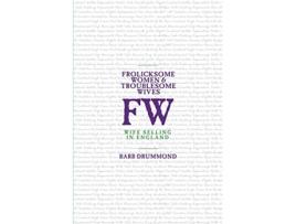 Livro Frolicksome Women Troublesome Wives Wife Selling in England de Barb Drummond Barb Drummond (Inglês)