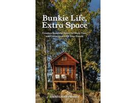 Livro Bunkie Life Extra Space Create a Beautiful Space for More Time and Connection with Your Family de David Cavan Fraser (Inglês)