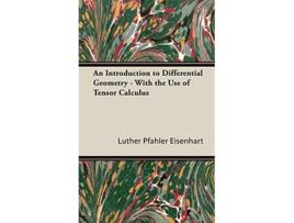 Livro An Introduction to Differential Geometry With the Use of Tensor Calculus de Luther Pfahler Eisenhart (Inglês - Capa Dura)