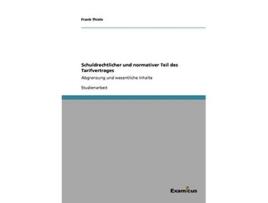 Livro Schuldrechtlicher und normativer Teil des Tarifvertrages Abgrenzung und wesentliche Inhalte German Edition de Frank Thiele (Alemão)