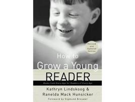 Livro How to Grow a Young Reader A Parents Guide to Books for Kids de Kathryn Lindskoog Ranelda Mack Hunsicker (Inglês)