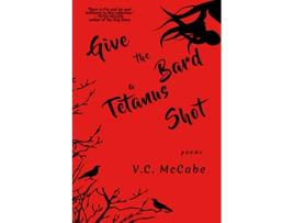 Livro Give the Bard a Tetanus Shot de VC McCabe (Inglês)