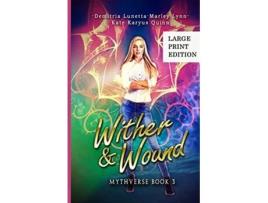 Livro Wither Wound A Young Adult Urban Fantasy Academy Series Large Print Version Mythverse de Demitria Lunetta Kate Karyus Quinn Marley Lynn (Inglês)