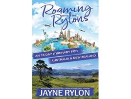 Livro Roaming with the Rylons Australia and New Zealand An 18Day Itinerary for Sydney Melbourne and the North Island de Jayne Rylon (Inglês)