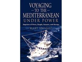 Livro Voyaging to the Mediterranean Under Power de Mary Umstot (Inglês)