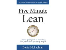 Livro Five Minute Lean A superquick guide to improving your job so much you enjoy it again de Mr David McLachlan (Inglês)