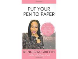 Livro Put Your Pen to Paper 20 Keys to Help You Successfully Write Your Book de Kennisha Griffin (Inglês - Capa Dura)