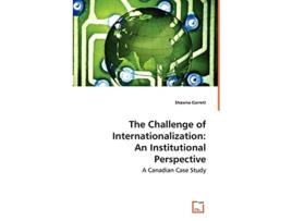 Livro The Challenge of Internationalization An Institutional Perspective A Canadian Case Study de Shawna Garrett (Inglês)