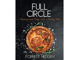 Livro Full Circle Memories and Magic from a Family Table de Forrest Hedden (Inglês)