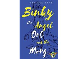 Livro Binky The Angle Orb and The Morg 1 de Jhaicee Love (Inglês)