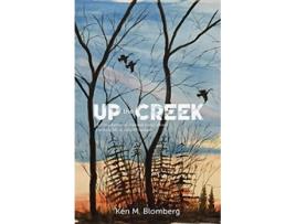 Livro Up the Creek de Ken M Blomberg (Inglês)