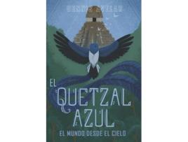 Livro El Quetzal Azul El Mundo Desde El Cielo Spanish Edition de Dennis Avelar (Espanhol)