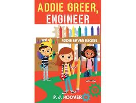 Livro Addie Greer Engineer Addie Saves Recess de P J Hoover (Inglês)