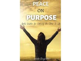 Livro Peace on Purpose Gods Wisdom for Calming the Chaos in Life de Jennifer StengelMohr (Inglês)
