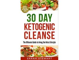 Livro 30 Day Ketogenic Cleanse The Ultimate Guide to Living the Keto Lifestyle de Sarah Stewart (Inglês)