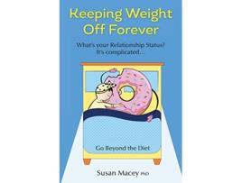 Livro Keeping Weight off Forever Go Beyond the Diet de Susan Macey PhD (Inglês)