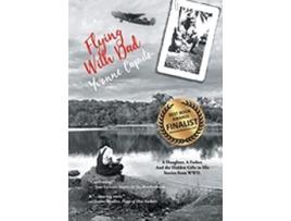 Livro Flying With Dad A Daughter A Father And the Hidden Gifts in His Stories from World War II de Yvonne Caputo (Inglês - Capa Dura)