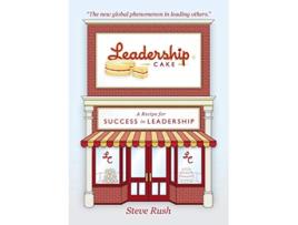 Livro Leadership Cake de Steven Rush (Inglês)