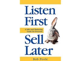 Livro Listen First Sell Later de Bob Poole (Inglês)