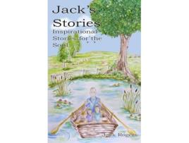 Livro Jacks Stories Inspirational Stories for the Soul de Jack Rogers (Inglês)