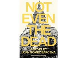 Livro Not Even the Dead de Juan Gómez Bárcena (Inglês)