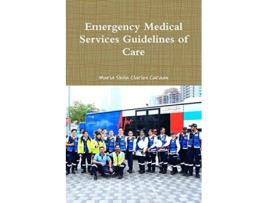 Livro Emergency Medical Services Guidelines of Care de Maria Shila Clarion Caraan (Inglês)