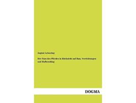 Livro Der Fuss des Pferdes in Ruecksicht auf Bau Verrichtungen Hufbeschlag German Edition de August Leisering (Alemão)