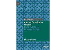Livro Applied Quantitative Finance Using Python for Financial Analysis de Mauricio Garita (Inglês)