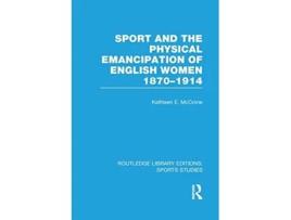 Livro Sport and the Physical Emancipation of English Women de Kathleen Mccrone (Inglês)