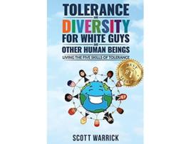 Livro Tolerance and Diversity for White Guysand Other Human Beings Living the Five Skills of Tolerance de Scott Warrick (Inglês)