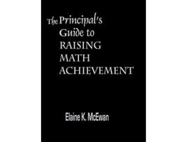 Livro The Principal's Guide to Raising Math Achievement de Elaine K McEwanAdkins (Inglês)