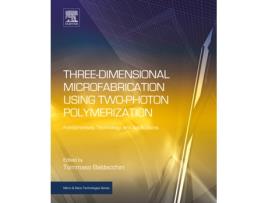 Livro ThreeDimensional Microfabrication Using TwoPhoton Polymerization de Tommaso Baldacchini (Inglês - Capa Dura)