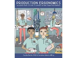 Livro Production Ergonomics Designing Work Systems to Support Optimal Human Performance de Berlin Cecilia Adams Caroline (Inglês)