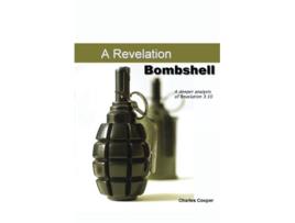 Livro Revelation Bombshell A Deeper Analysis of Revelation 310 de Charles Cooper (Inglês)
