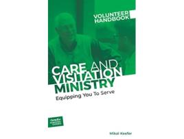 Livro Care and Visitation Ministry Volunteer Handbook Equipping You to Serve Outreach Ministry Guides de Outreach Inc (Inglês)