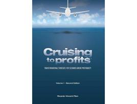 Livro Cruising to Profits Transformational Strategies for Sustained Airline Profitability 2nd Edition Vol 1 de Ricardo Vincent Pilon (Inglês)