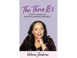 Livro The Three Bs How to Build An Event Planning Business de Valerie Jenkins (Inglês)