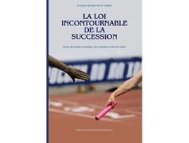 Livro La loi incontournable de la succession Pour donner un repère aux générations futures French Edition de Jean Heder Petit Frere (Francês)