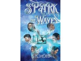 Livro Spark My Waves de E K More (Inglês)
