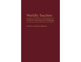 Livro Worldly Teachers Cultural Learning and Pedagogy de Martha H Germain (Inglês)