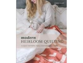 Livro Modern Heirloom Quilting 12 Quilt Patterns for a Contemporary Home de Amber Elliot (Inglês)